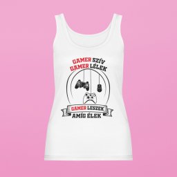 Gamer szív gamer lélek gamer leszek amíg élek női atléta