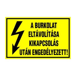 A Burkolat Eltávolítása Kikapcsolás Után Engedélyezett! – 16x10 cm Öntapadós Vinil Figyelmeztető Felirat