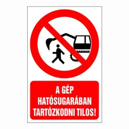 A Gép Hatósugarában Tartózkodni Tilos! – 16x25 cm Öntapadós Vinil Figyelmeztető Felirat