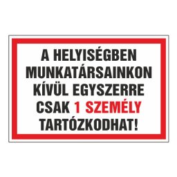 A Helyiségben Munkatársainkon Kívül Egyszerre Csak 1 Személy Tartózkodhat! – 20x30 cm Öntapadós Vinil Figyelmeztető Felirat