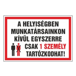 A Helyiségben Munkatársainkon Kívül Egyszerre Csak 1 Személy Tartózkodhat! – 20x30 cm Öntapadós Vinil Figyelmeztető Felirat