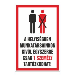 A Helyiségben Munkatársainkon Kívül Egyszerre Csak 1 Személy Tartózkodhat! – 20x30 cm Öntapadós Vinil Figyelmeztető Felirat