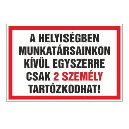 A Helyiségben Munkatársainkon Kívül Egyszerre Csak 2 Személy Tartózkodhat! – 30x20 cm Öntapadós Vinil Figyelmeztető Felirat