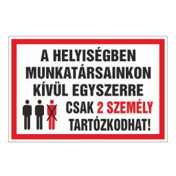 A Helyiségben Munkatársainkon Kívül Egyszerre Csak 2 Személy Tartózkodhat! – 30x20 cm Öntapadós Vinil Figyelmeztető Felirat
