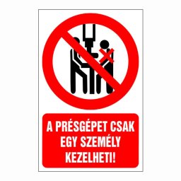 A Présgépet Csak Egy Ember Kezelheti! – 16x25 cm Öntapadós Vinil Figyelmeztető Felirat
