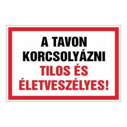 A Tavon Korcsolyázni Tilos és Életveszélyes! – 20x30 cm Öntapadós Vinil Figyelmeztető Felirat