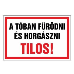 A Tóban Fürödni és Horgászni Tilos! – 20x30 cm Öntapadós Vinil Figyelmeztető Felirat