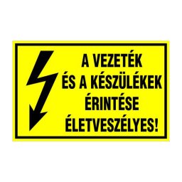 A Vezeték és a Készülékek Érintése Életveszélyes! – 16x10 cm Öntapadós Vinil Figyelmeztető Felirat