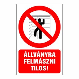 Állványra Felmászni Tilos! – 16x25 cm Öntapadós Vinil Figyelmeztető Felirat