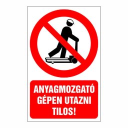 Anyagmozgató Gépen Utazni Tilos! – 16x25 cm Öntapadós Vinil Figyelmeztető Felirat