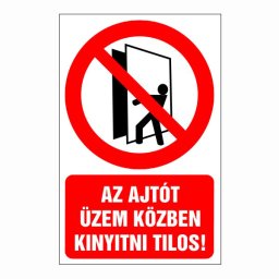 Az Ajtót Üzem Közben Kinyitni Tilos!” Felirat – 16x25 cm / Öntapadós Vinil