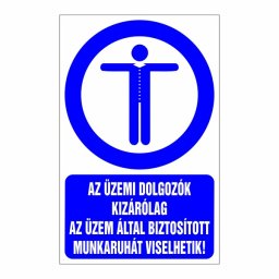 Az Üzemi Dolgozók Kizárólag az Üzem Által Biztosított Munkaruhát Viselhetik!” Felirat – 16x25 cm / Öntapadós Vinil