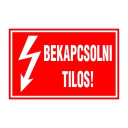 Bekapcsolni tilos! 25x16 cm / 3 mm Műanyaglemez