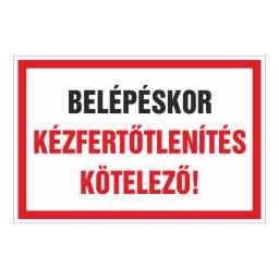 Belépéskor kézfertőtlenítés kötelező! 30x20 cm / 3 mm Műanyaglemez