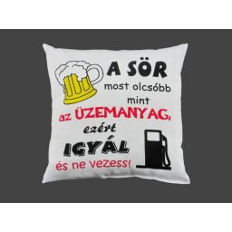 Díszpárna A sör most olcsóbb, mint az üzemanyag 28cm - Tréfás Díszpárna