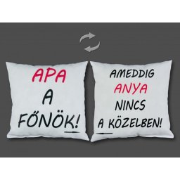 Díszpárna Apa a főnök... 27cm - Tréfás Díszpárna