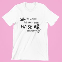 Az első kávé előtt női póló