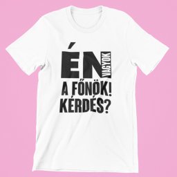 Én vagyok a főnök! Van kérdés? női póló