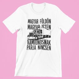 Magyar földön magyar Isten kamionosnak párja nincsen női póló