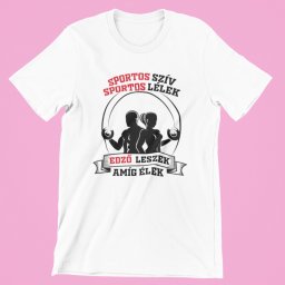 Sportos szív sportos lélek edző leszek amíg élek női póló