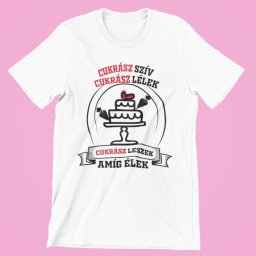 Cukrász szív cukrász lélek cukrász leszek amíg élek női póló
