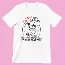 Festő szív festő lélek festő leszek amíg élek férfi póló