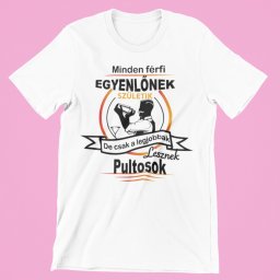 Minden férfi egyenlőnek születik, de csak a legjobbak lesznek pultosok férfi póló