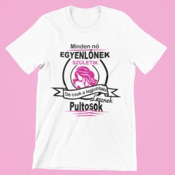 Minden nő egyenlőnek születik, de csak a legjobbak lesznek pultosok női póló
