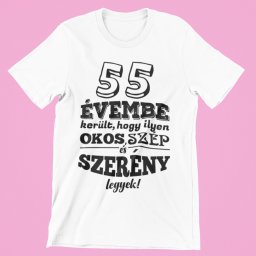 55 évembe telt, hogy ilyen okos, szép és szerény legyek férfi póló