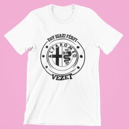 Egy igazi férfi Alfaromeot vezet férfi póló