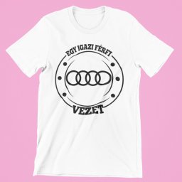 Egy igazi férfi Audit vezet férfi póló