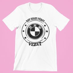 Egy igazi férfi BMW-t vezet férfi póló