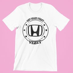 Egy igazi férfi Hondát vezet férfi póló