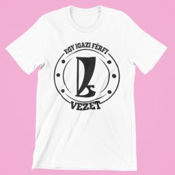 Egy igazi férfi Ladát vezet férfi póló