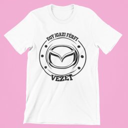 Egy igazi férfi Mazdát vezet férfi póló