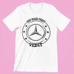 Egy igazi férfi Mercédest vezet férfi póló