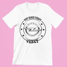 Egy igazi férfi Opelt vezet férfi póló
