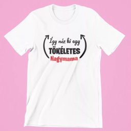 Így néz ki egy tökéletes nagymama női póló