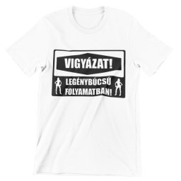 Vigyázat! Legénybúcsú folyamatban férfi póló