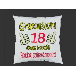 Díszpárna Boldog Születésnapot! Gratulálok 18 éves lettél 27cm - Tréfás Díszpárna