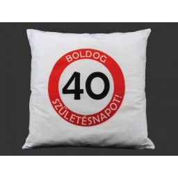 Díszpárna fehér Boldog 40. Születésnapot 42cm 7455 - Tréfás Díszpárna