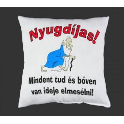 Díszpárna Nyugdíjas! Mindent tud... 27cm - Tréfás Díszpárna