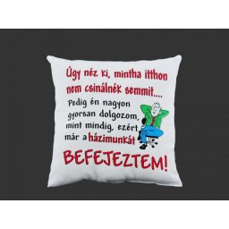 Díszpárna Úgy néz ki, mintha itthon... 27cm - Tréfás Díszpárna