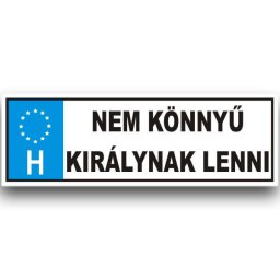 Nem könnyü királynak - Tréfás rendszámtábla