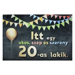 Tréfás Lábtörlő Itt egy okos szép és szerény 20-as lakik 60x40cm 02337