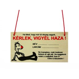 Vicces tábla, Kérlek vigyél haza - Tréfás fatábla