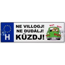 Tréfás Rendszámtábla Ne villogj! Ne dudálj! Küzdj! 05101