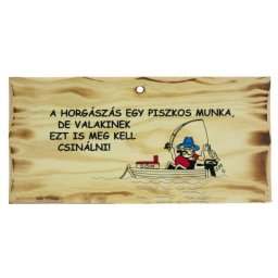 Fatábla A horgászás egy piszkos munka - Tréfás tábla
