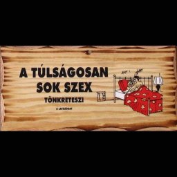 A túlságosan sok szex - Tréfás fatábla