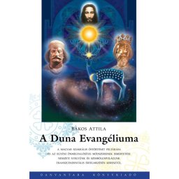 Bakos Attila - A Duna evangéliuma